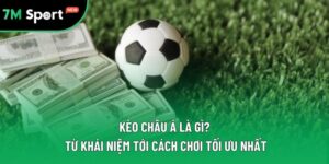 Kèo Châu Á Là Gì? Từ Khái Niệm Tới Cách Chơi Tối Ưu Nhất