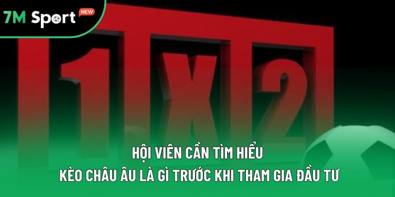 Hội viên cần tìm hiểu kèo châu Âu là gì trước khi tham gia đầu tư Hội viên cần tìm hiểu kèo châu Âu là gì trước khi tham gia đầu tư