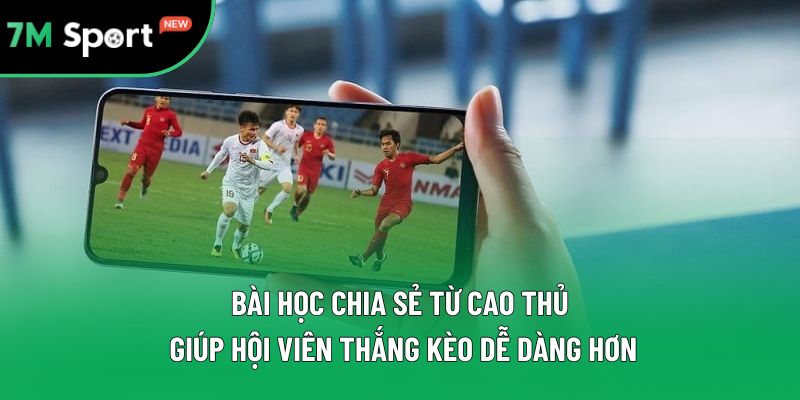 Bài học chia sẻ từ cao thủ giúp hội viên thắng kèo dễ dàng hơn Bài học chia sẻ từ cao thủ giúp hội viên thắng kèo dễ dàng hơn