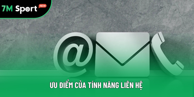 Điểm nổi bật giúp tính năng liên hệ được tin dùng Điểm nổi bật giúp tính năng liên hệ được tin dùng